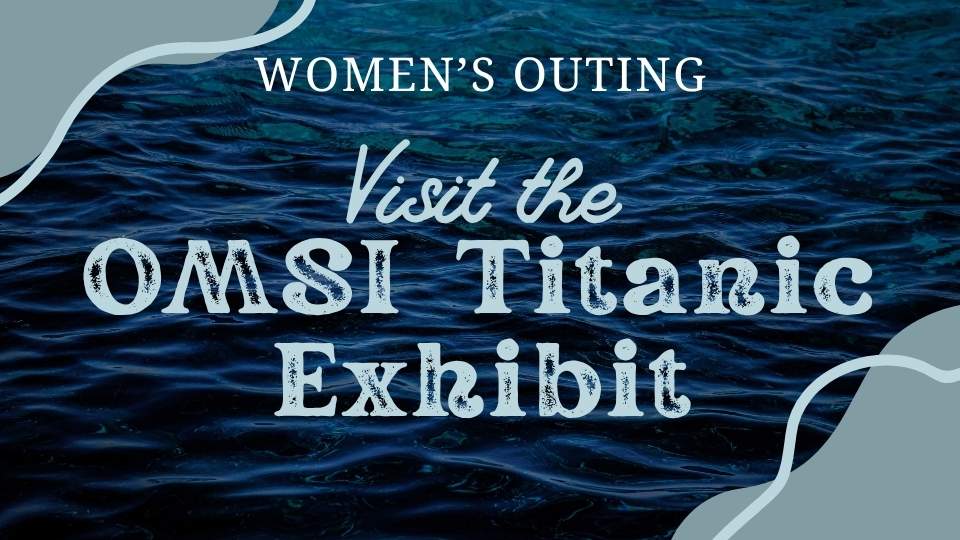 Visit the OMSI Titanic Exhibit